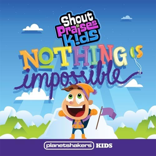 Nothing is impossible - planetshake