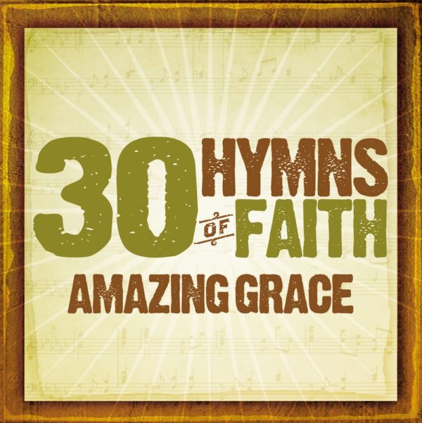 30 Hymns Of The Faith:amazing Grace