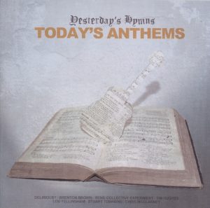 Yesterday's hymns, today's anthems