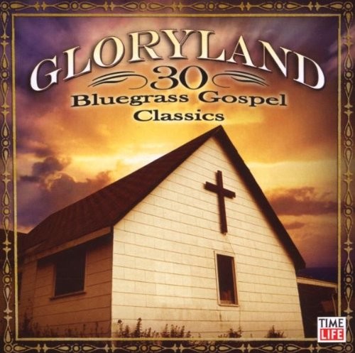 Gloryland: 30 bluegrass gospel favo