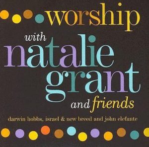 Worship with natalie grant & friend