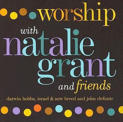 Worship with natalie grant & friend