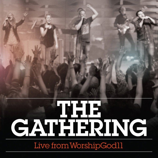 The Gathering Worship God 11Live