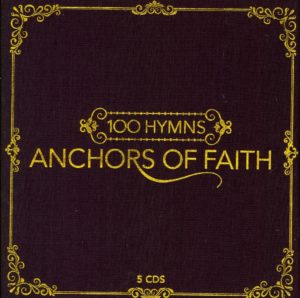 100 hymns - anchors of faith