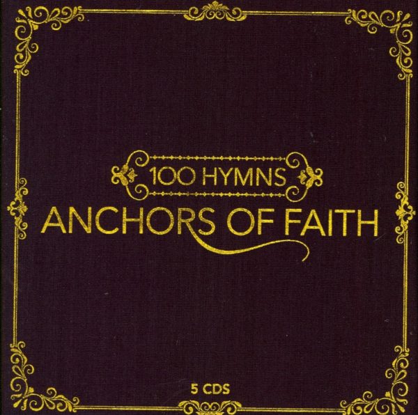100 hymns - anchors of faith