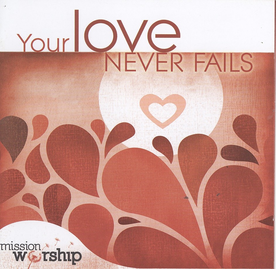 Mission worship - your love never f