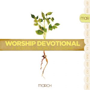 Worship devotional - march